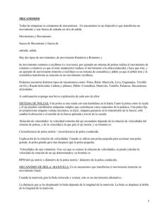 MECANISMOS Todas las máquinas se componen de mecanismos . Un mecanismo... movimiento y una fuerza de entrada en otra de salida.