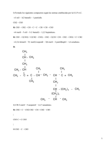 I) Formule los siguientes compuestos según las normas establecidas por... 3 etil − 1(2 butenil) − 1 pentinilo. •