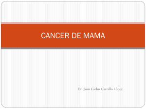 CANCER DE MAMA Dr. Juan Carlos Carrillo López