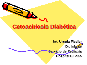 Cetoacidosis Diabética Int. Ursula Fiedler Dr. Infante Servicio de Pediatría