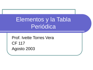 Elementos y la Tabla Periódica Prof. Ivette Torres Vera CF 117