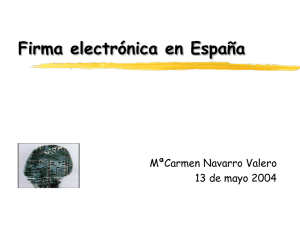 Firma electrónica en España MªCarmen Navarro Valero 13 de mayo 2004