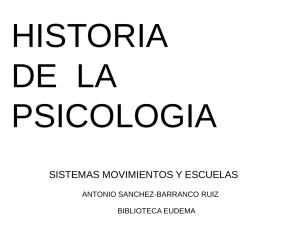 HISTORIA DE  LA PSICOLOGIA SISTEMAS MOVIMIENTOS Y ESCUELAS