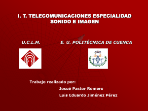 I. T. TELECOMUNICACIONES ESPECIALIDAD SONIDO E IMAGEN U.C.L.M. E. U. POLITÉCNICA DE CUENCA