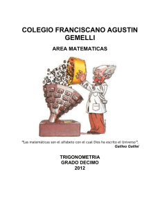 COLEGIO FRANCISCANO AGUSTIN GEMELLI AREA MATEMATICAS TRIGONOMETRIA