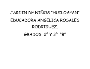 JARDIN DE NIÑOS “HUILOAPAN” EDUCADORA ANGELICA ROSALES RODRIGUEZ.