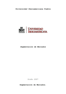 Universidad Iberoamericana Puebla  Segmentación de Mercados Otoño 2007