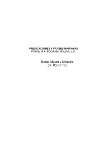 María. Madre y Maestra (IX, 83 Sb 16) PREDICACIONES Y FRASES MARIANAS