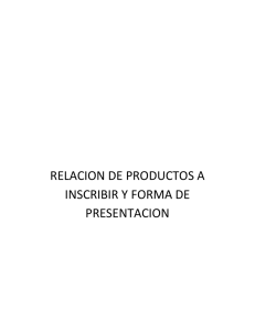 RELACION DE PRODUCTOS A INSCRIBIR Y FORMA DE PRESENTACION