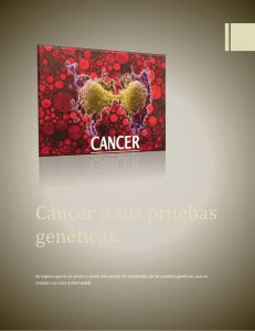 Ensayo acerca del cáncer y sus pruebas genéticas