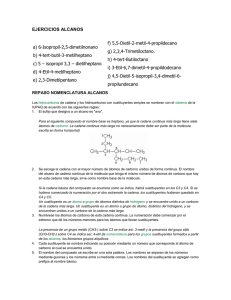 EJERCICIOS ALCANOS f) 5,5-Dietil-2-metil-4-propildecano a) 6-Isopropil-2,5-dimetilnonano g) 2,3,4-Trimetiloctano.