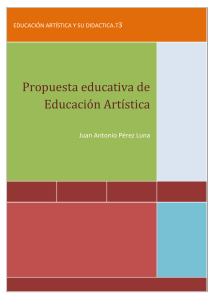 Propuesta educativa de Educación Artística. Juan Antonio Pérez Luna.