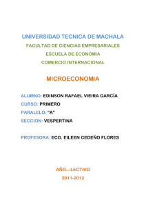 MICROECONOMIA UNIVERSIDAD TECNICA DE MACHALA  FACULTAD DE CIENCIAS EMPRESARIALES