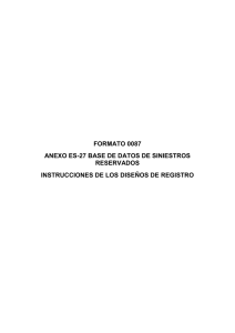 FORMATO 0087 ANEXO ES-27 BASE DE DATOS DE SINIESTROS RESERVADOS