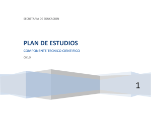 1 PLAN DE ESTUDIOS COMPONENTE TECNICO CIENTIFICO SECRETARIA DE EDUCACION