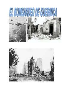 EL BOMBARDEO DE GUERNICA El bombardeo de Guernica fue un