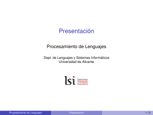 Presentación Procesamiento de Lenguajes Dept. de Lenguajes y Sistemas Informáticos Universidad de Alicante