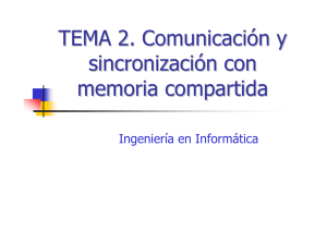 TEMA 2. Comunicación y sincronización con memoria compartida Ingeniería en Informática