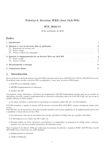 Pr´ actica 6. Servicios WEB (Java JAX-WS) SCS, 2010/11 ´