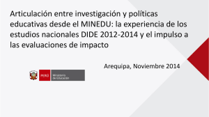 Articulación entre investigación y políticas educativas desde el MINEDU: la experiencia de los estudios nacionales DIDE 2012-2014 y el impulso a las evaluaciones de impacto