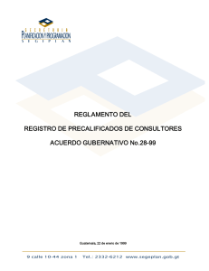REGLAMENTO DEL  REGISTRO DE PRECALIFICADOS DE CONSULTORES  ACUERDO GUBERNATIVO No.28­99  9 calle 10-44 zona 1   Tel.: 2332-6212 ...