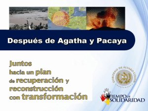 Plan de recuperación y reconstrucción con transformación, construido por Segeplan tras el paso de la Tormenta Agatha y la erupción del Volcán Pacaya, evaluación Pacaya Agatha.