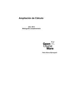Ampliación de Cálculo Año: 2012 Bibliografía complementaria Pablo Alberca Bjerregaard