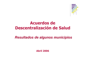 Acuerdos de Descentralización de Salud Resultados de algunos municipios Abril 2006