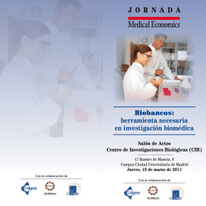 J O R N A D A Biobancos: herramienta necesaria en investigación biomédica