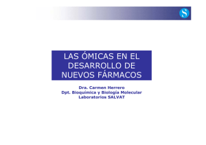 Las Ómicas en el Desarrollo de Nuevos Fármacos Dra. Carmen Herrero Dpt. Bioquímica y Biología Molecular Laboratorios SALVAT