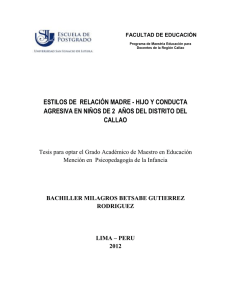 2012_Gutiérrez_Estilos de relación madre-hijo y conducta agresiva en niños de 2 años del distrito del Callao.pdf