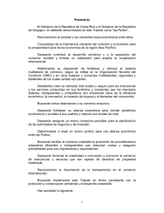 Preámbulo  El Gobierno de la República de Costa Rica y el... de Singapur, en adelante denominados en este Tratado como “las...