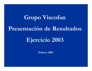 Grupo Viscofan Presentación de Resultados Ejercicio 2003 Febrero 2004
