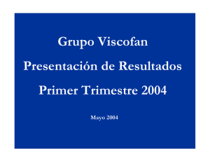 Grupo Viscofan Presentación de Resultados Primer Trimestre 2004 Mayo 2004