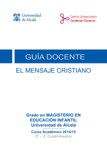 EL MENSAJE CRISTIANO Grado en MAGISTERIO EN EDUCACIÓN INFANTIL Universidad de Alcalá
