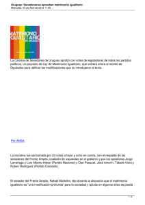 La Cámara de Senadores de Uruguay aprobó con votos de... políticos, un proyecto de Ley de Matrimonio Igualitario, que volverá...