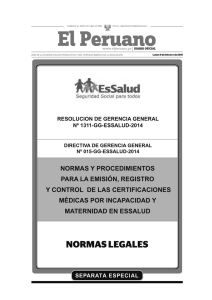 Directiva N° 015-GG-ESSALUD-2014, “Normas y Procedimientos para la Emisión, Registro y Control de las Certificaciones Médicas por Incapacidad y Maternidad en ESSALUD”, aprobada por Resolución de Gerencia General N° 1311-GG-ESSALUD-2014.