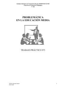 PROBLEMÁTICA EN LA EDUCACIÓN MEDIA  TRABAJO PRÁCTICO Nº3