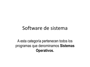 Software de sistema A esta categoría pertenecen todos los Sistemas Operativos.