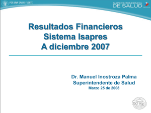 Resultados Financieros Sistema Isapres A diciembre 2007 Dr. Manuel Inostroza Palma