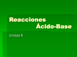 Reacciones Ácido-Base Unidad 8 1