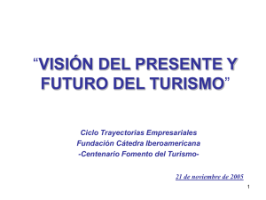 VISIÓN DEL PRESENTE Y ” FUTURO DEL TURISMO Ciclo Trayectorias Empresariales