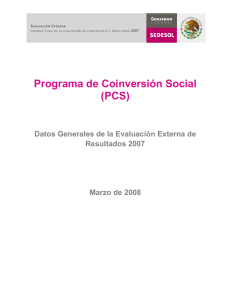 Programa de Coinversión Social (PCS) Datos Generales de la Evaluación Externa de