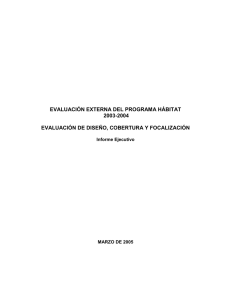 EVALUACIÓN EXTERNA DEL PROGRAMA HÁBITAT 2003-2004 EVALUACIÓN DE DISEÑO, COBERTURA Y FOCALIZACIÓN
