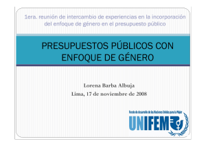 2. Presupuestos Públicos con Enfoque de Género; Lorena Barba; Fondo de desarrollo de las Naciones Unidas para la Mujer (UNIFEM).
