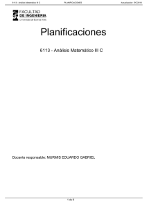 Planificaciones 6113 - Análisis Matemático III C Docente responsable: MURMIS EDUARDO GABRIEL