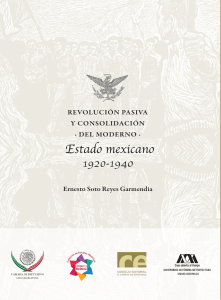 REVOLUCIÓN PASIVA Y CONSOLIDACIÓN DEL MODERNO ESTADO MEXICANO 1920-1940