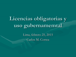 Licencias obligatorias y uso gubernamemtal Lima, febrero 25, 2015 Carlos M. Correa