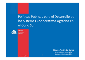 Políticas públicas para el desarrollo de los sistemas cooperativos agrarios en el Cono Sur. Ricardo Ariztía De Castro . INDAP, Chile