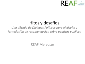 Hitos y desafíos. Una década de diálogos políticos para el diseño y formulación de recomendaciones sobre políticas publicas. REAF Mercosur.